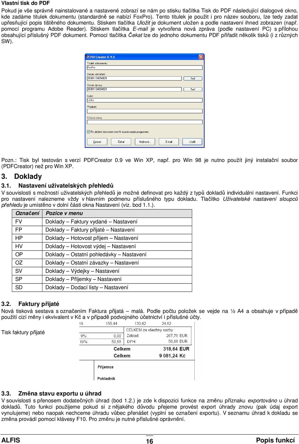 pomocí programu Adobe Reader). Stiskem tlačítka E-mail je vytvořena nová zpráva (podle nastavení PC) s přílohou obsahující příslušný PDF dokument.