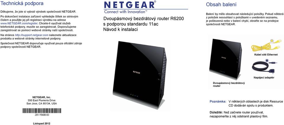 Společnost NETGEAR doporučuje využívat pouze oficiální zdroje podpory společnosti NETGEAR.