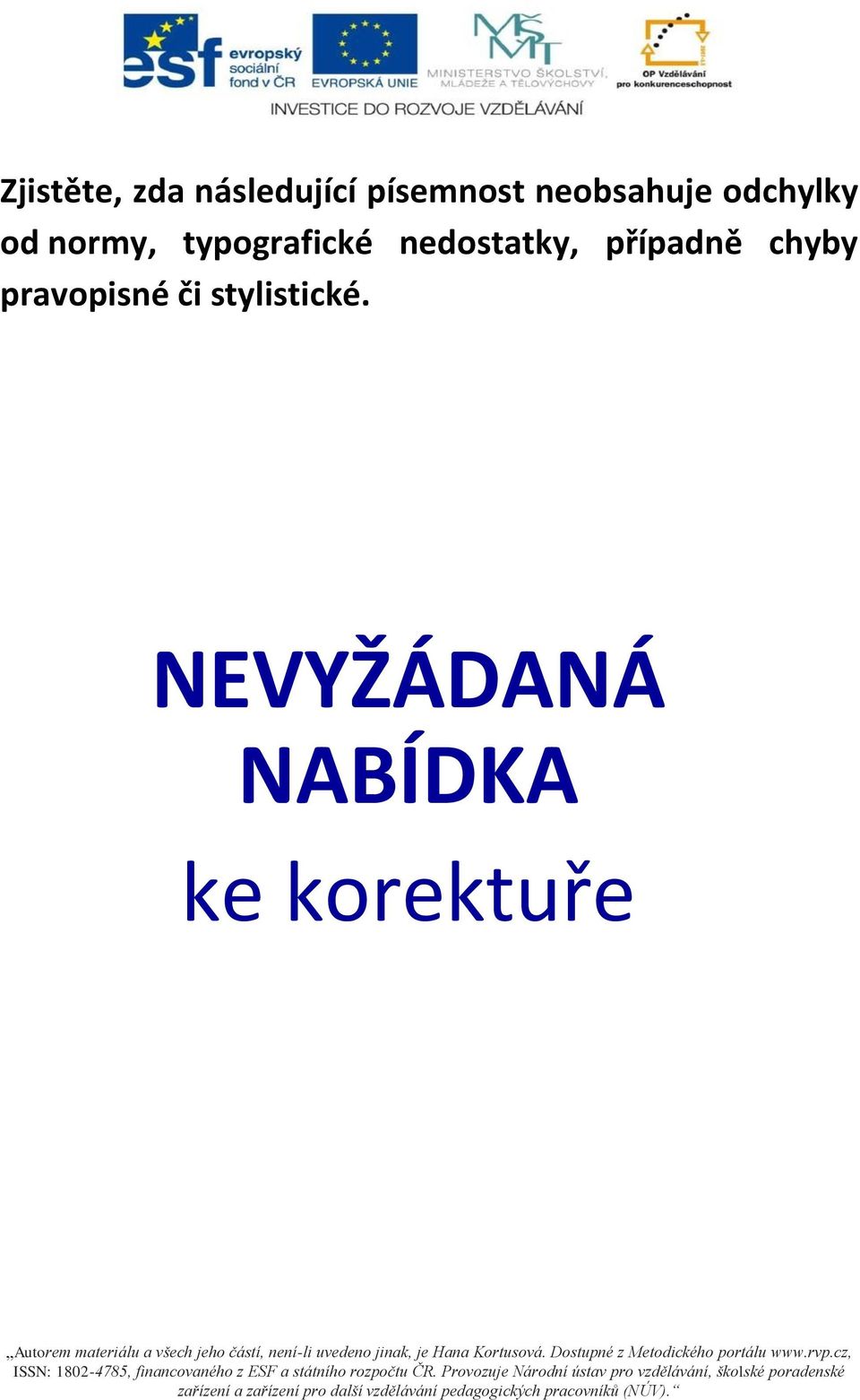 NEVYŽÁDANÁ NABÍDKA ke korektuře Autorem materiálu a všech jeho částí, není-li uvedeno jinak, je Hana