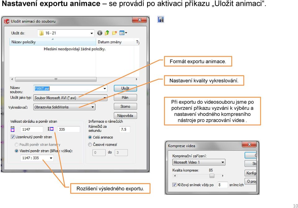 Při exportu do videosouboru jsme po potvrzení příkazu vyzváni k výběru a