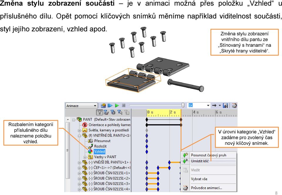 Změna stylu zobrazení vnitřního dílu pantu ze Stínovaný s hranami na Skryté hrany viditelné.