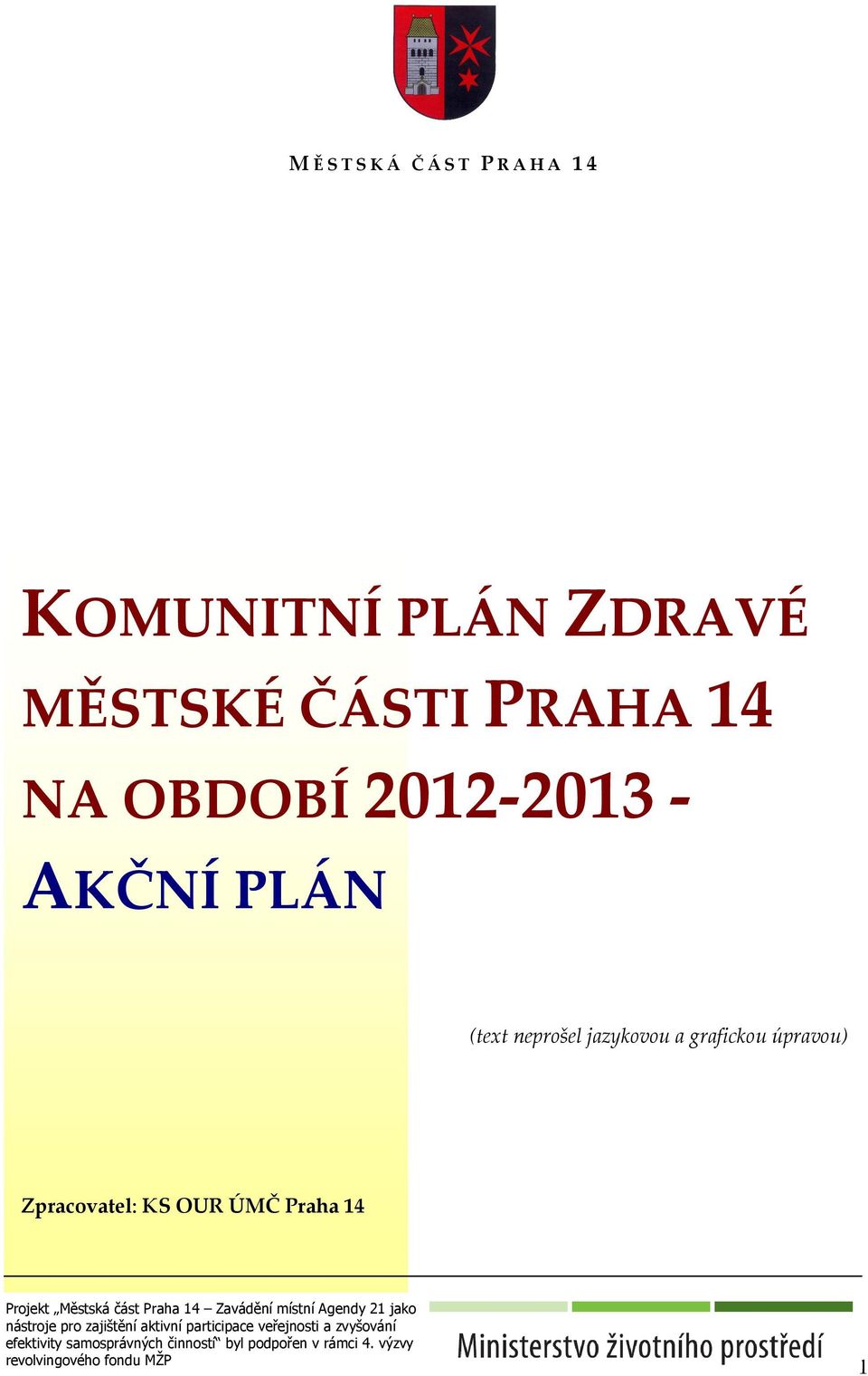 Městská část Praha 14 Zavádění místní Agendy 21 jako nástroje pro zajištění aktivní participace