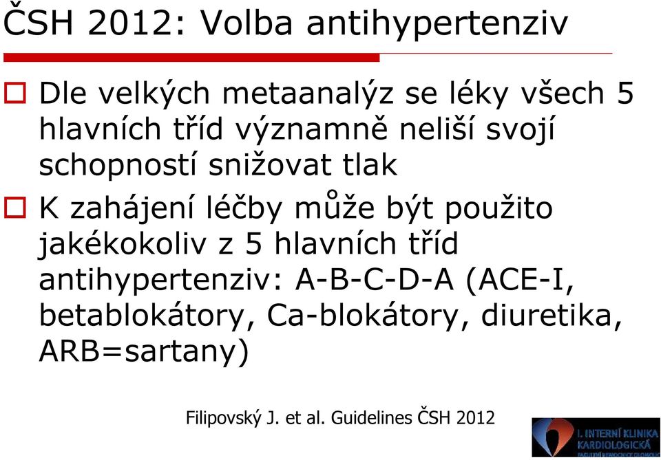 použito jakékokoliv z 5 hlavních tříd antihypertenziv: A-B-C-D-A (ACE-I,