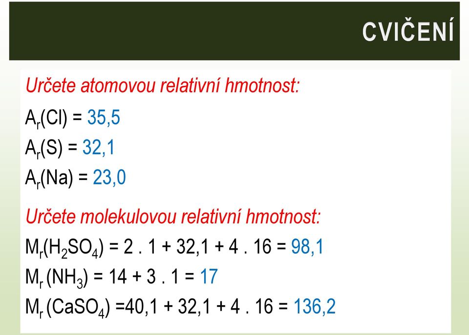 hmotnost: M r (H 2 SO 4 ) = 2. 1 + 32,1 + 4.