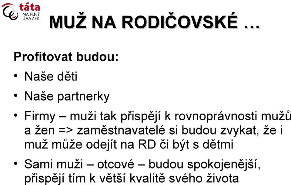 budou zvykat, že i muž může odejít na RD či být s dětmi Sami muži