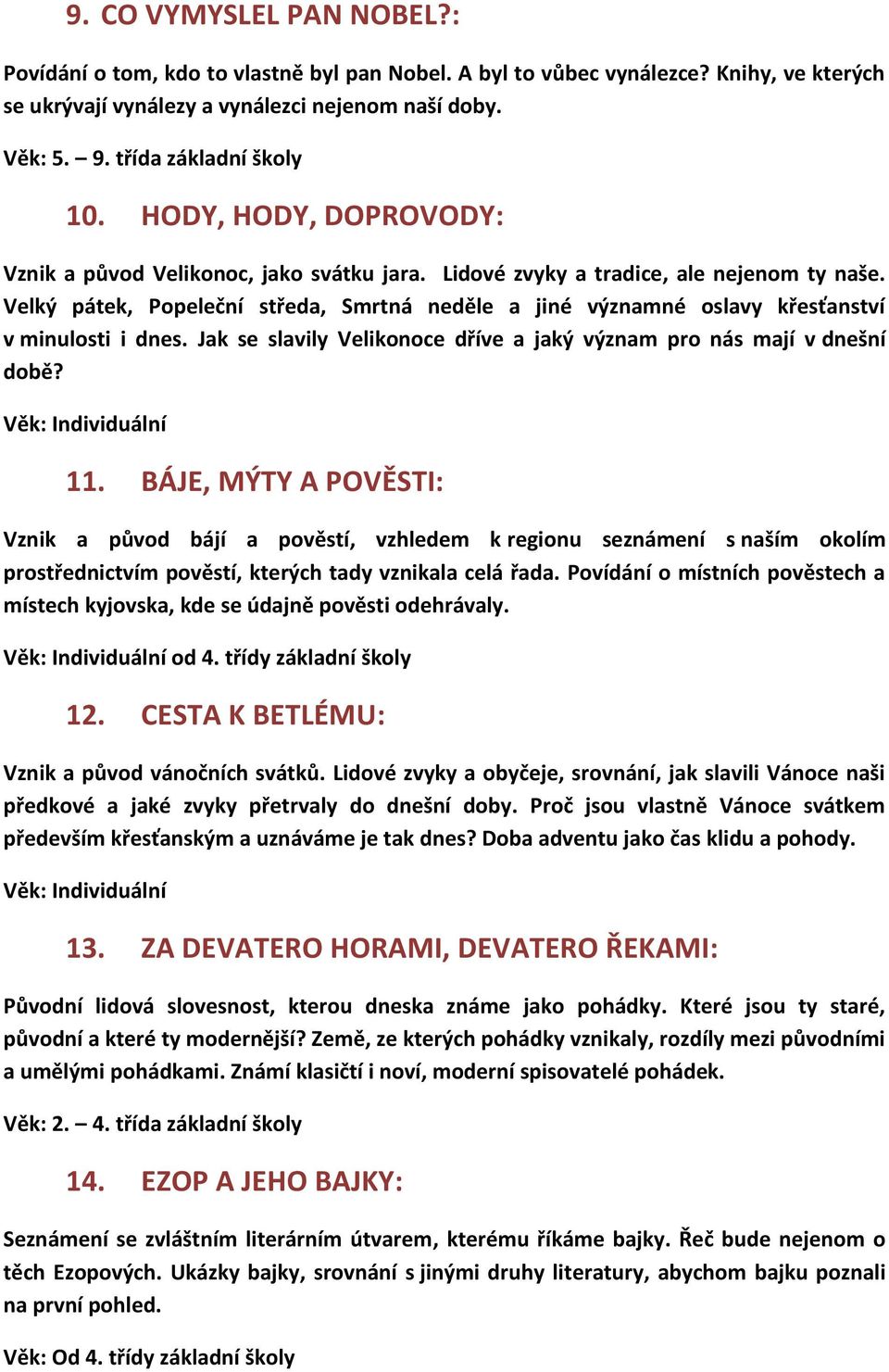 Velký pátek, Popeleční středa, Smrtná neděle a jiné významné oslavy křesťanství v minulosti i dnes. Jak se slavily Velikonoce dříve a jaký význam pro nás mají v dnešní době? 11.