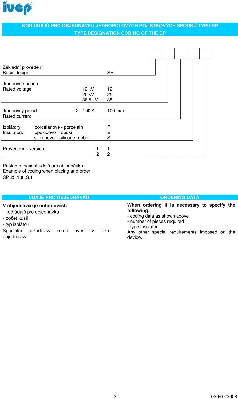 objednávku: Example of coding when placing and order: SP