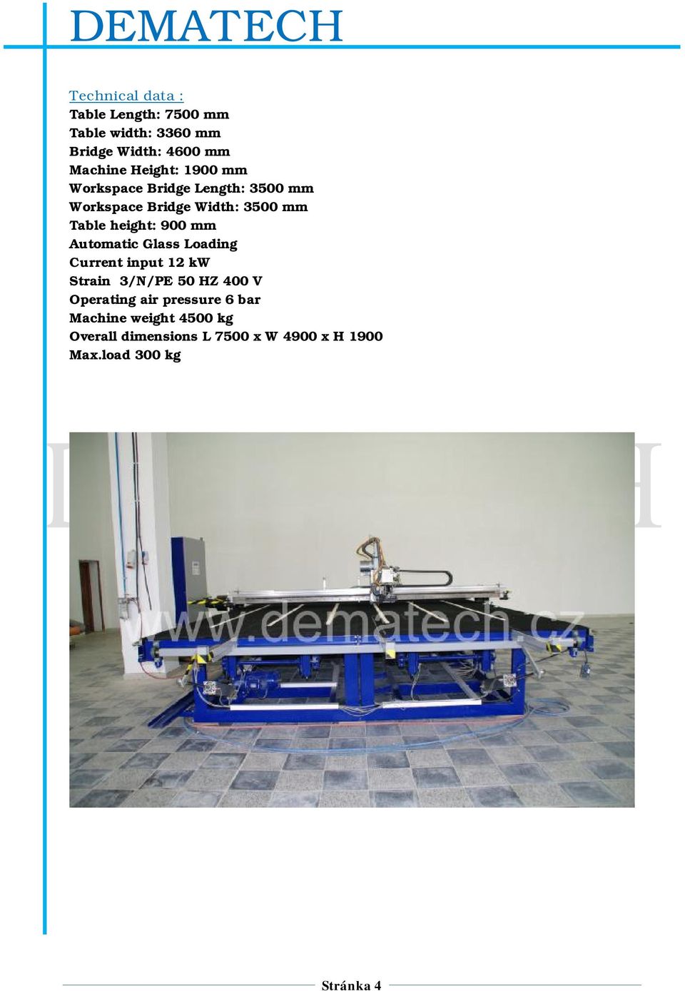 900 mm Automatic Glass Loading Current input 12 kw Strain 3/N/PE 50 HZ 400 V Operating air