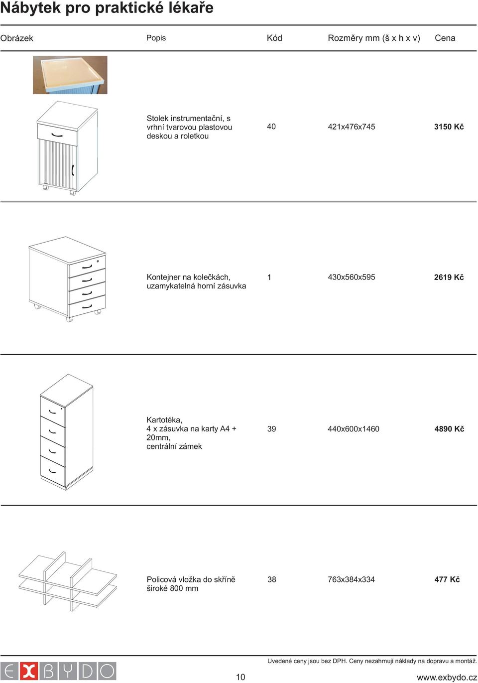 430x560x595 2619 Kč Kartotéka, 4 x zásuvka na karty A4 + 20mm, centrální