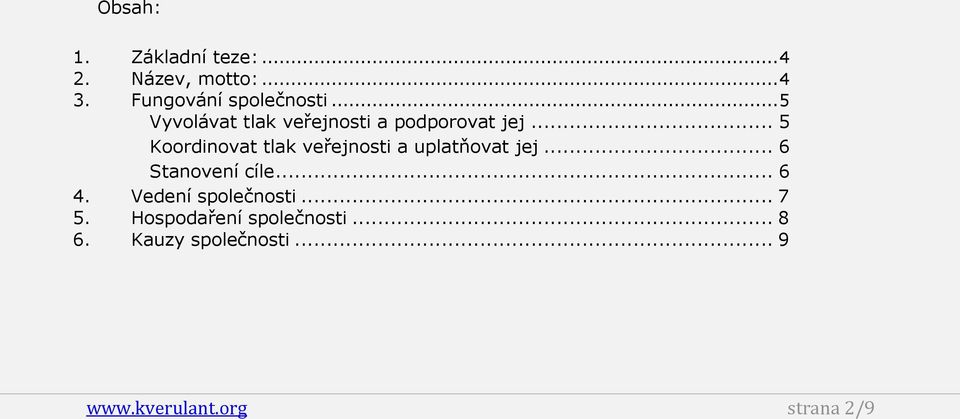 .. 5 Koordinovat tlak veřejnosti a uplatňovat jej... 6 Stanovení cíle... 6 4.