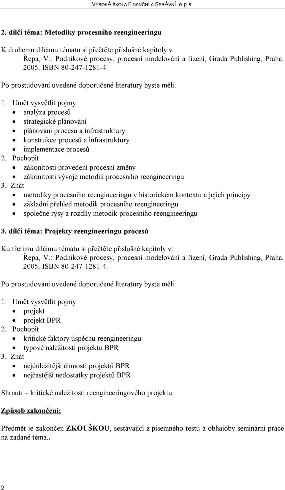 jejich principy základní přehled metodik procesního reengineeringu společné rysy a rozdíly metodik procesního reengineeringu 3.