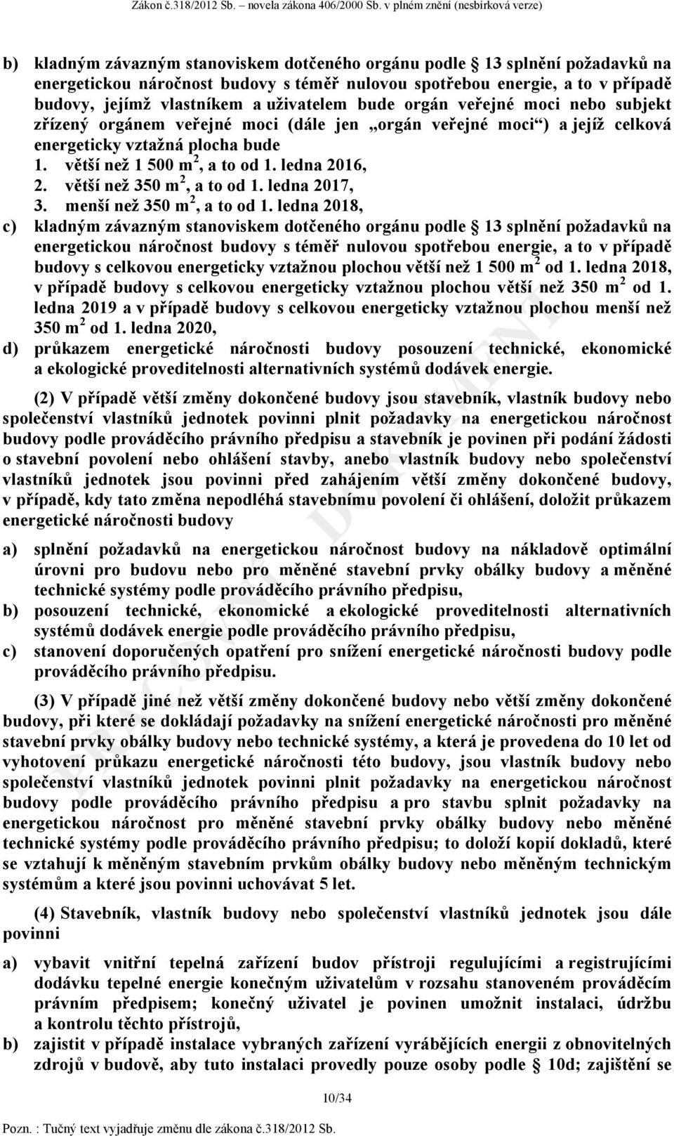 větší než 350 m 2, a to od 1. ledna 2017, 3. menší než 350 m 2, a to od 1.