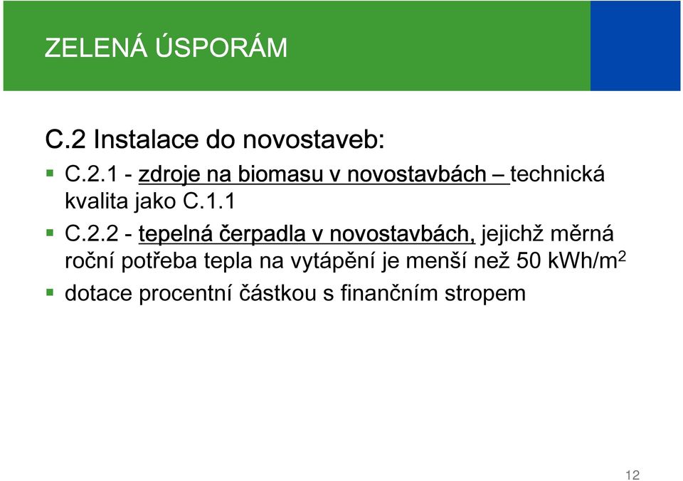 1 - zdroje na biomasu v novostavbách technická kvalita jako C.1.1 C.