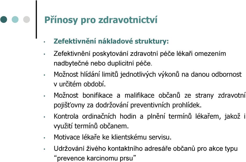 Možnost bonifikace a malifikace občanů ze strany zdravotní pojišťovny za dodržování preventivních prohlídek.