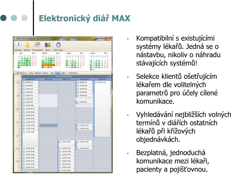 Selekce klientů ošetřujícím lékařem dle volitelných parametrů pro účely cílené komunikace.