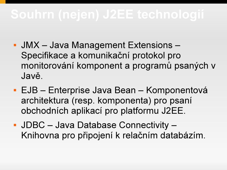 EJB Enterprise Java Bean Komponentová architektura (resp.