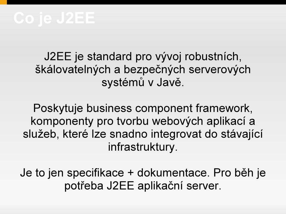 Poskytuje business component framework, komponenty pro tvorbu webových aplikací a