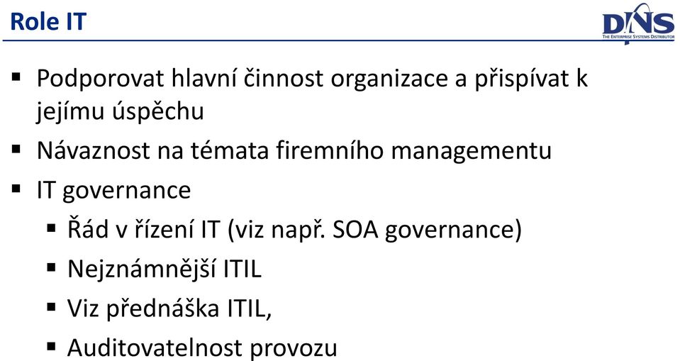 IT governance Řád v řízení IT (viz např.