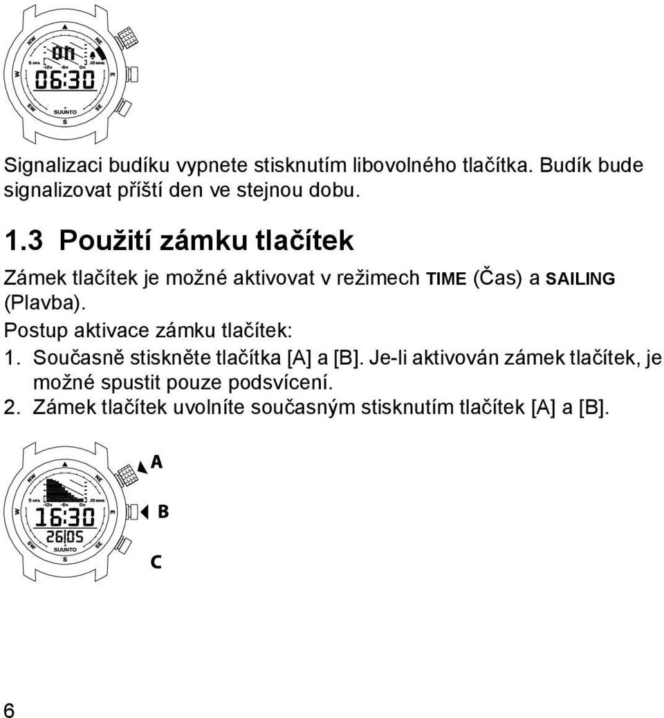 3 Použití zámku tlačítek Zámek tlačítek je možné aktivovat v režimech TIME (Čas) a SAILING (Plavba).