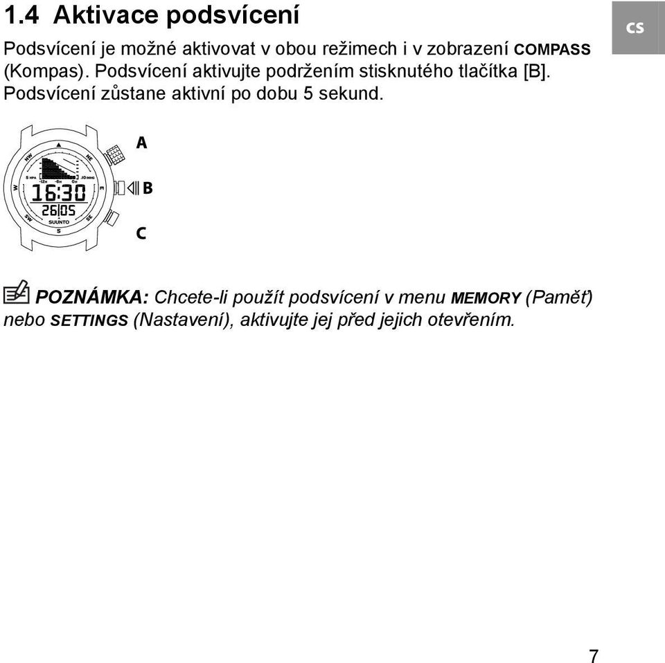 Podsvícení aktivujte podržením stisknutého tlačítka [B].