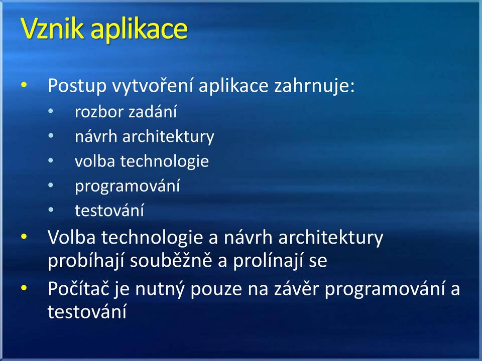 technologie a návrh architektury probíhají souběžně a