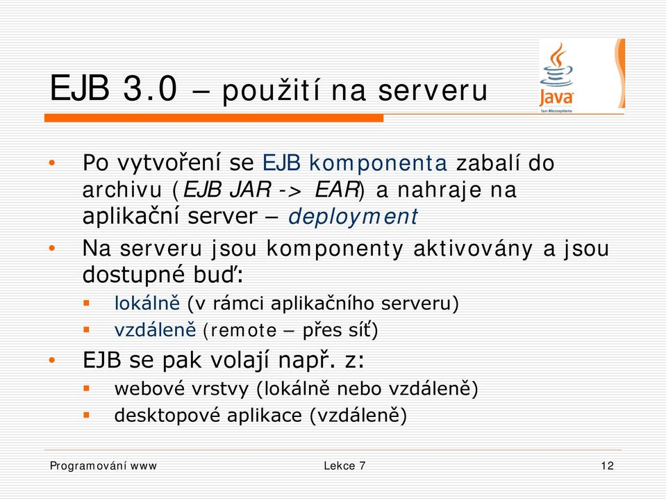 nahraje na aplikační server deployment Na serveru jsou komponenty aktivovány a jsou dostupné