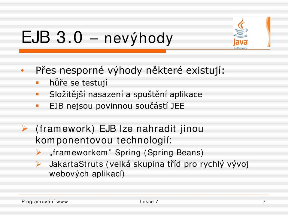 nasazení a spuštění aplikace EJB nejsou povinnou součástí JEE (framework) EJB lze