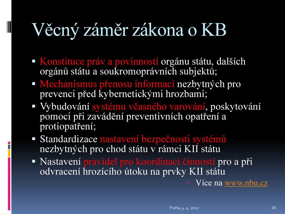 zavádění preventivních opatření a protiopatření; Standardizace nastavení bezpečnosti systémů nezbytných pro chod státu v rámci KII