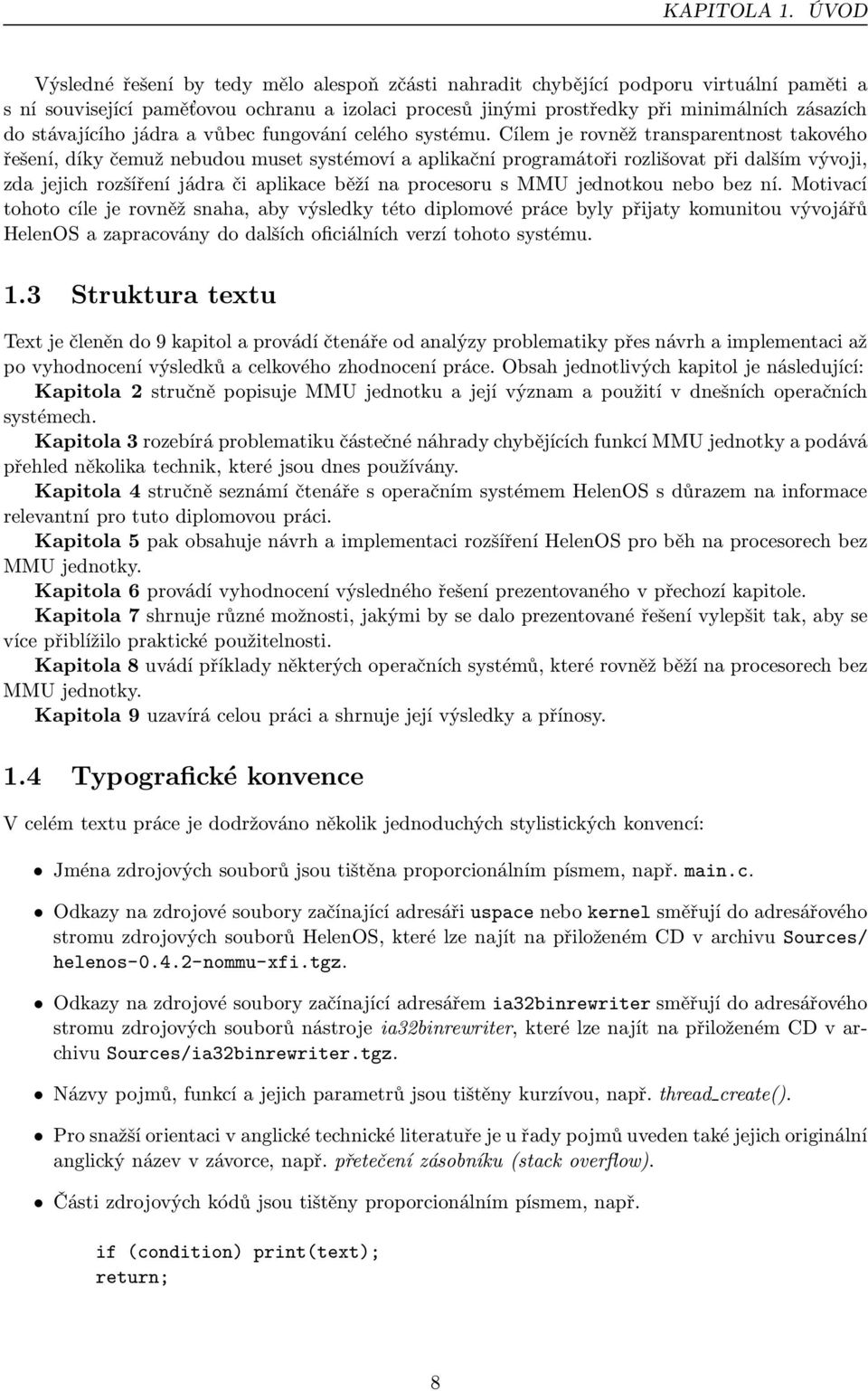 stávajícího jádra a vůbec fungování celého systému.