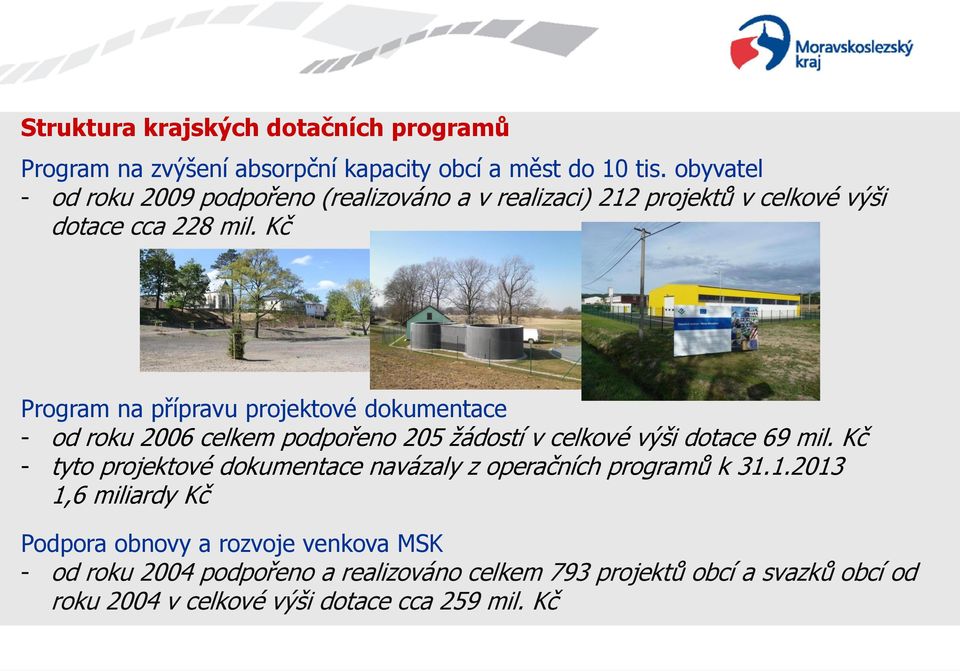 Kč Program na přípravu projektové dokumentace - od roku 2006 celkem podpořeno 205 žádostí v celkové výši dotace 69 mil.