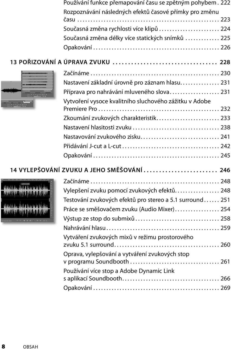................................................ 230 Nastavení základní úrovně pro záznam hlasu............... 231 Příprava pro nahrávání mluveného slova.