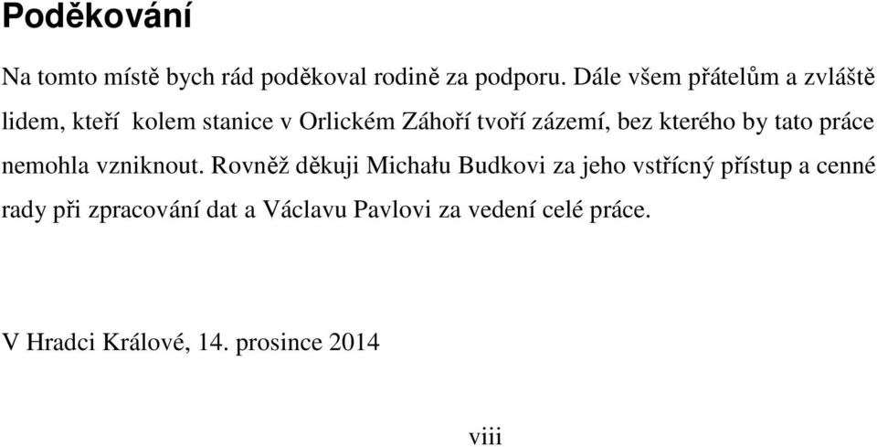 bez kterého by tato práce nemohla vzniknout.