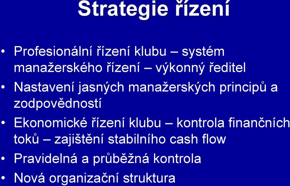 zodpovědností Ekonomické řízení klubu kontrola finančních toků