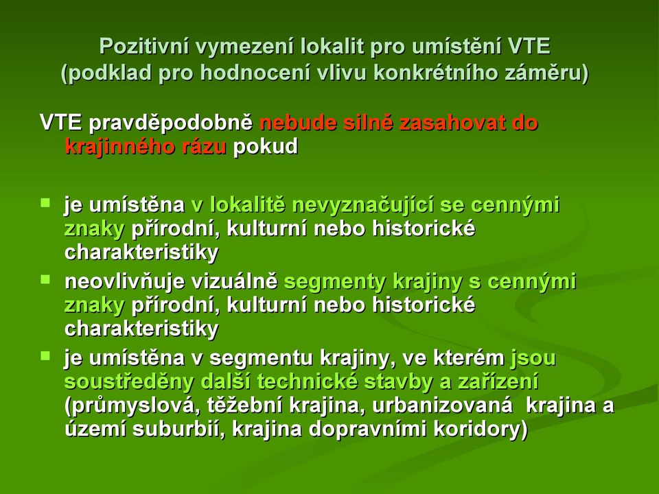 vizuálně segmenty krajiny s cennými znaky přírodní, kulturní nebo historické charakteristiky je umístěna v segmentu krajiny, ve kterém jsou