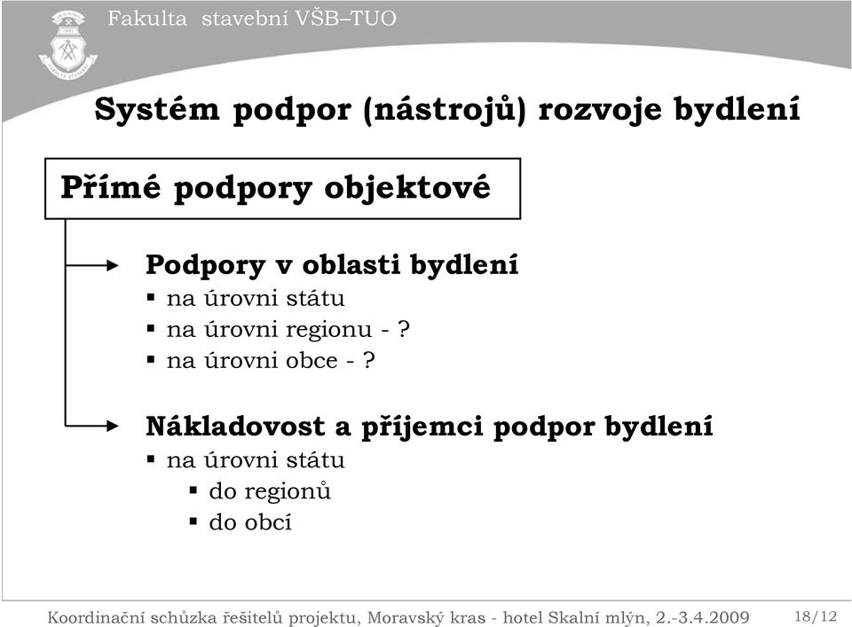 Nákladovost a příjemci podpor bydlení na úrovni státu do regionů do obcí