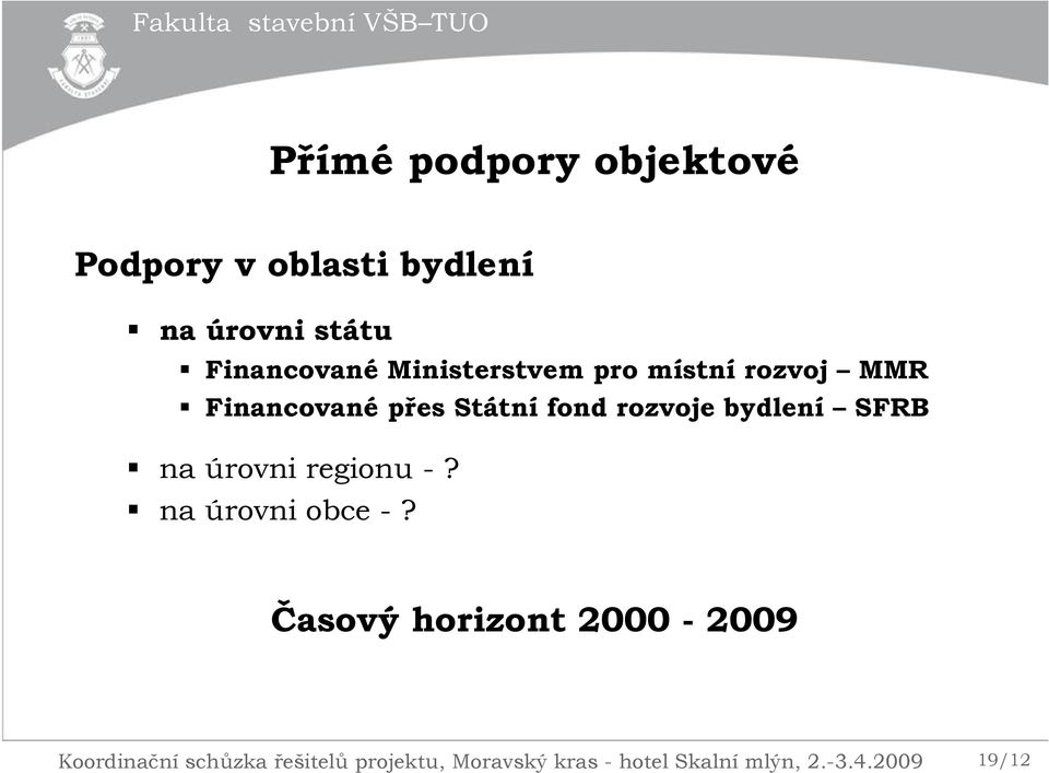 bydlení SFRB na úrovni regionu -? na úrovni obce -?