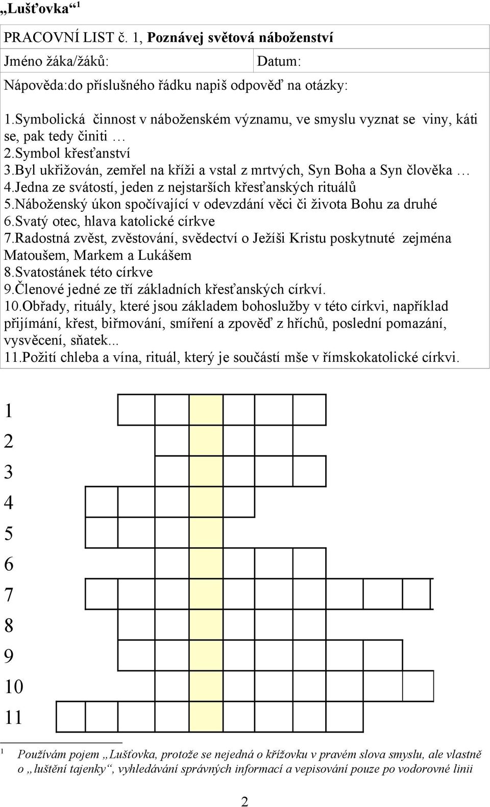 Jedna ze svátostí, jeden z nejstarších křesťanských rituálů 5.Náboženský úkon spočívající v odevzdání věci či života Bohu za druhé 6.Svatý otec, hlava katolické církve 7.