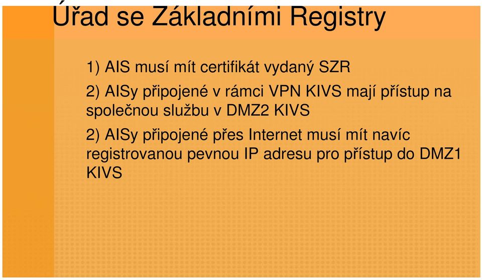 společnou službu v DMZ2 KIVS 2) AISy připojené přes Internet