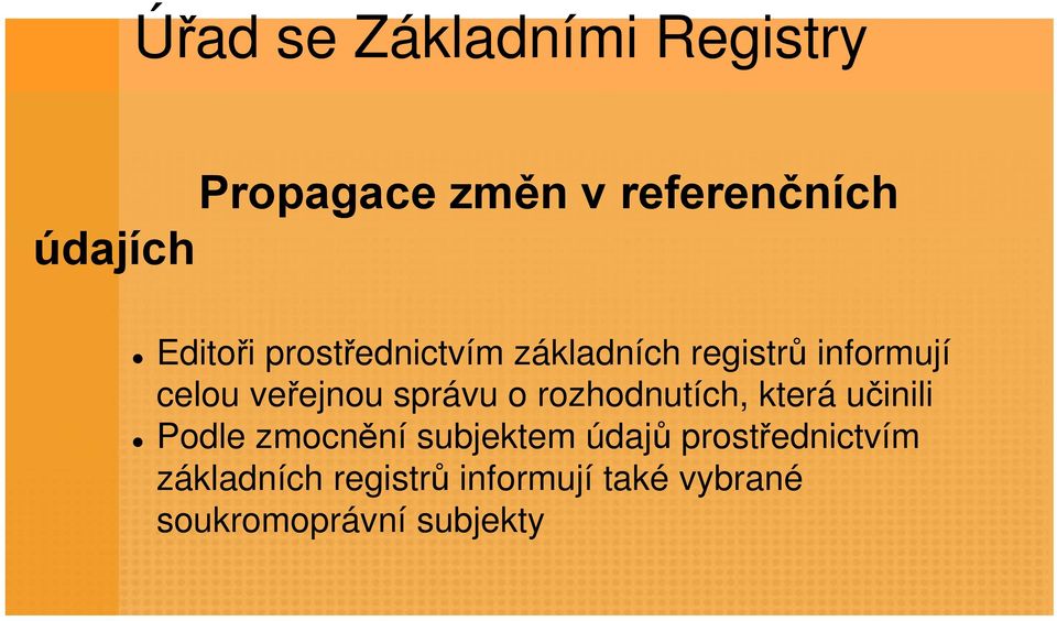 správu o rozhodnutích, která učinili Podle zmocnění subjektem údajů