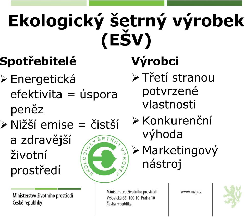 čistší a zdravější životní prostředí Výrobci Třetí