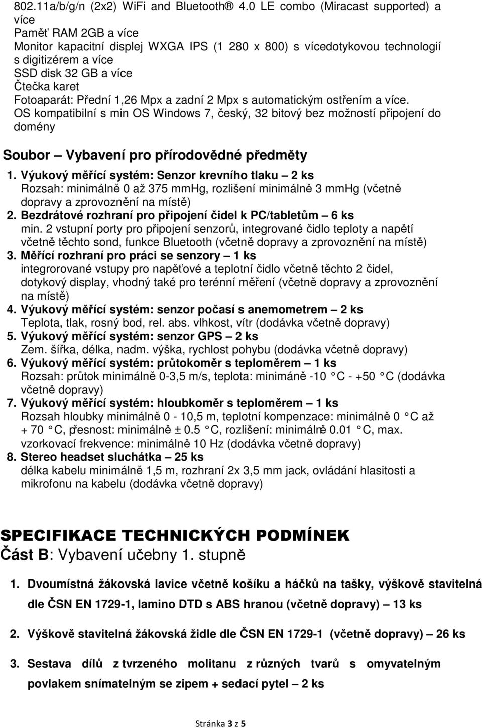 Fotoaparát: Přední 1,26 Mpx a zadní 2 Mpx s automatickým ostřením a více.