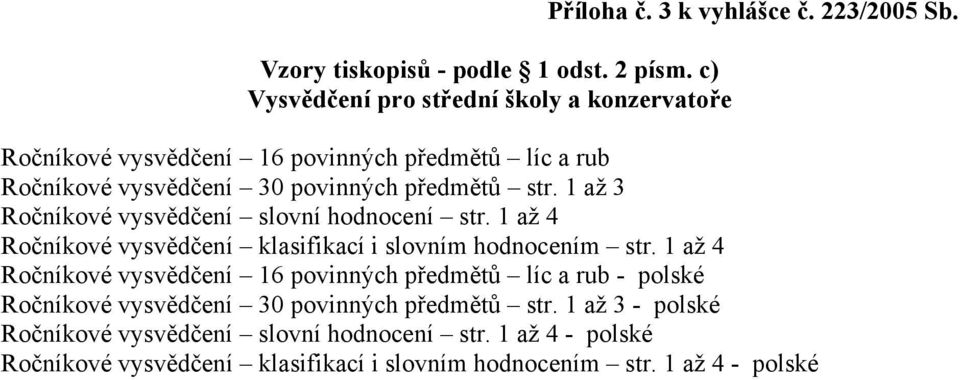 1 až 4 Ročníkové vysvědčení klasifikací i slovním hodnocením str.