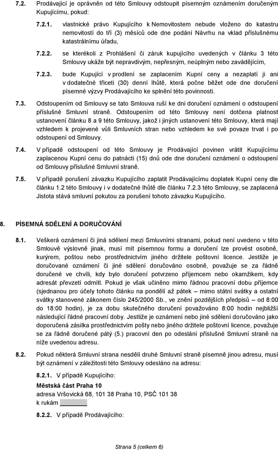 2. se kterékoli z Prohlášení či záruk kupujícího uvedených v článku 3 