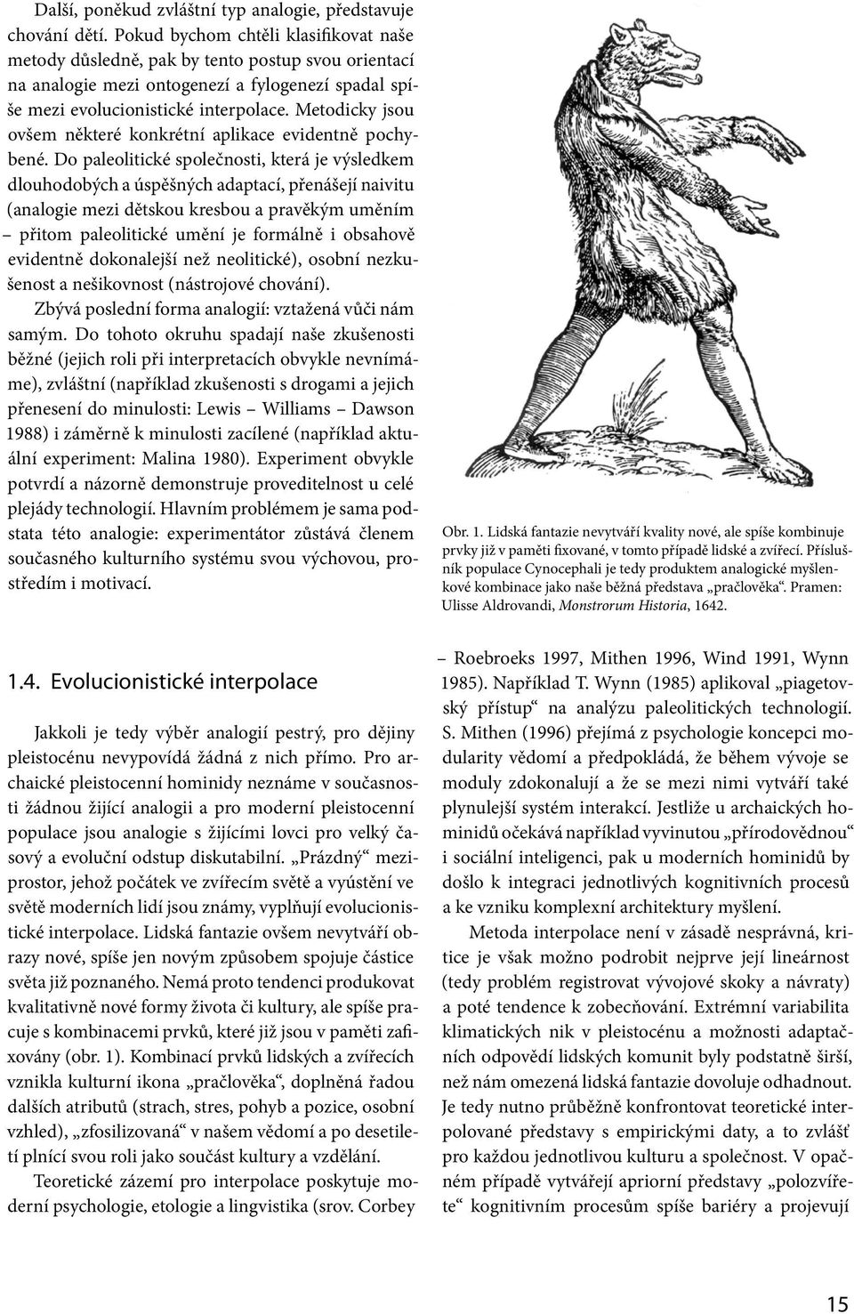 Metodicky jsou ovšem některé konkrétní aplikace evidentně pochybené.