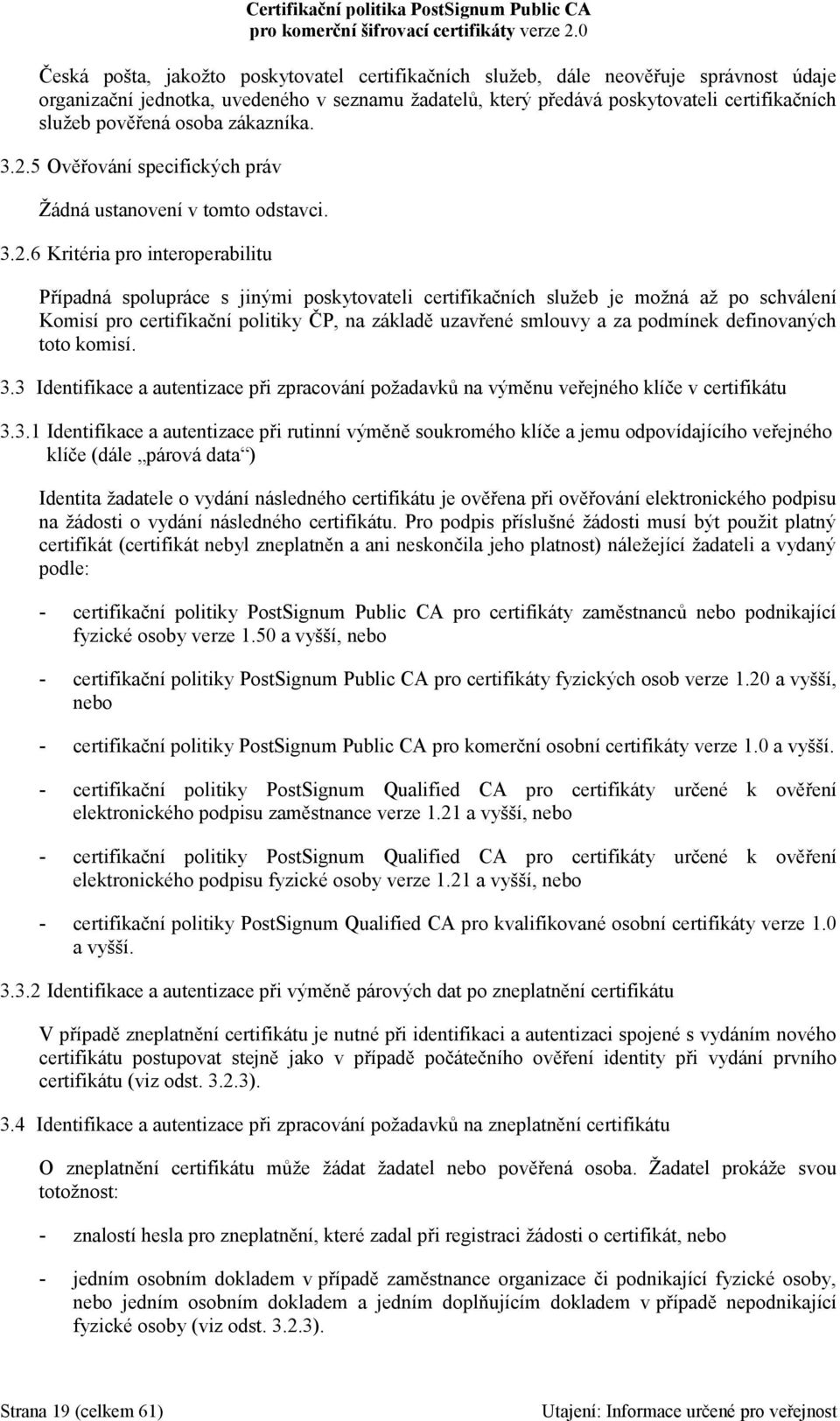 5 Ověřování specifických práv Žádná ustanovení v tomto odstavci. 3.2.