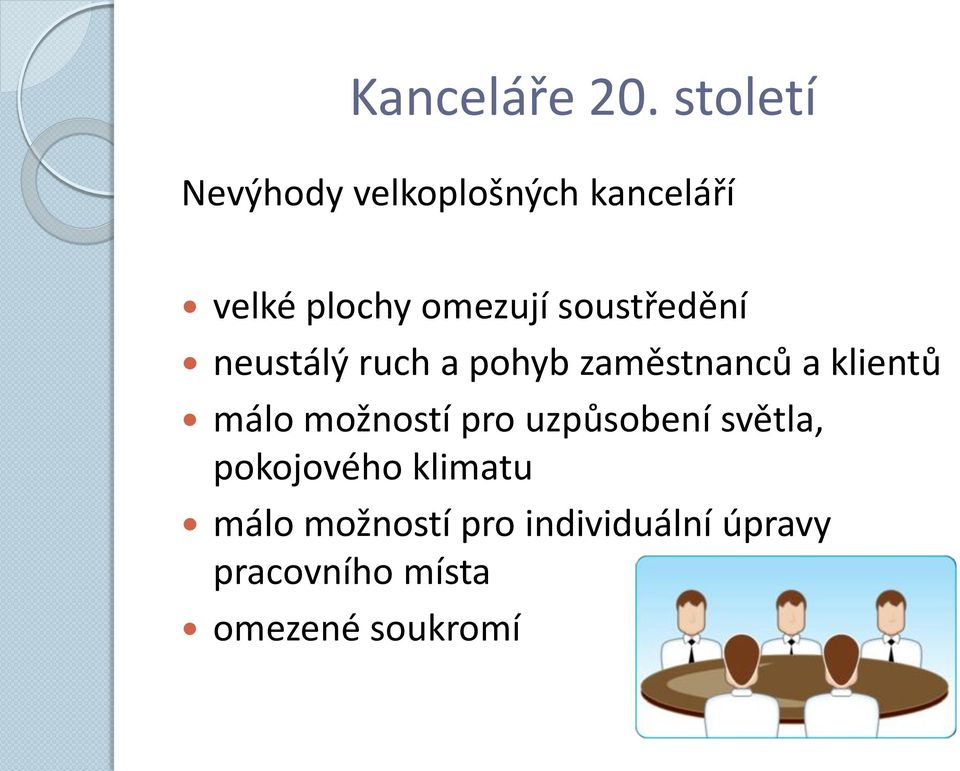 soustředění neustálý ruch a pohyb zaměstnanců a klientů málo