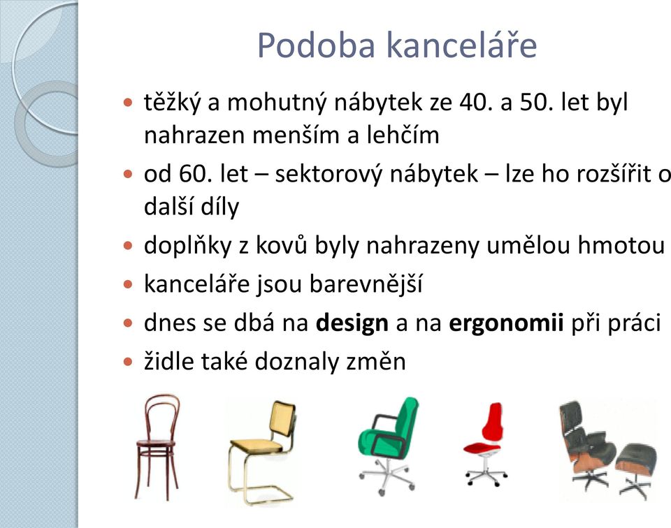 let sektorový nábytek lze ho rozšířit o další díly doplňky z kovů byly