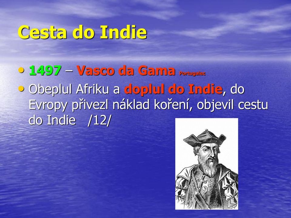 do Indie, do Evropy přivezl náklad