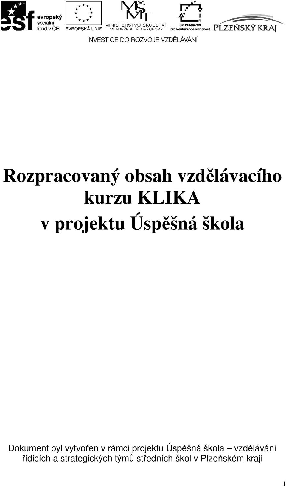 rámci projektu Úspěšná škola vzdělávání řídicích