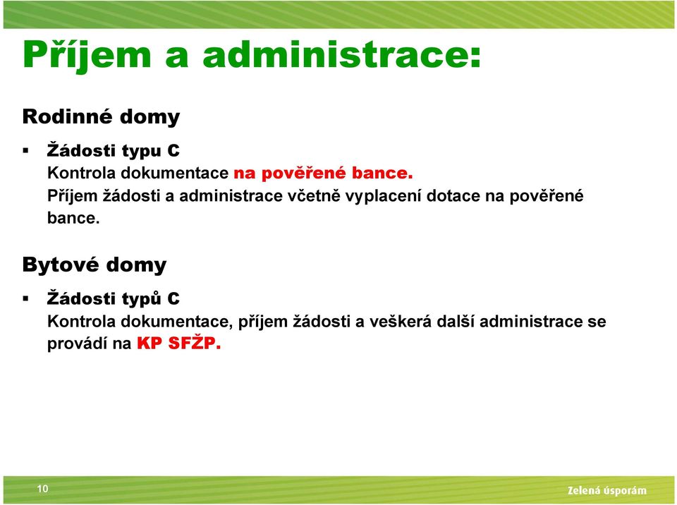 Příjem žádosti a administrace včetně vyplacení dotace na pověřené